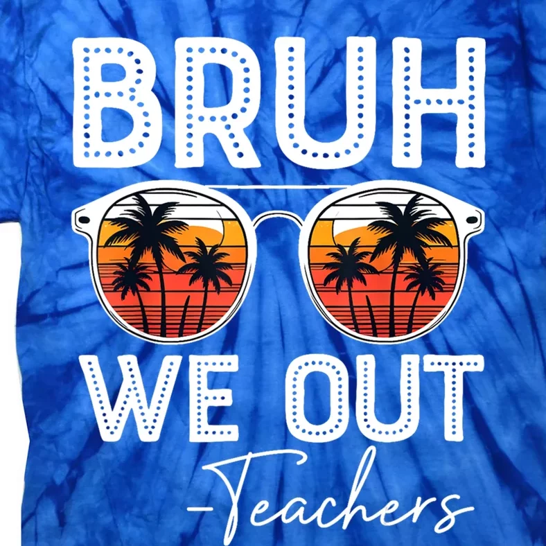 Last Day Of School Teacher Bruh We Out Teachers Funny Gift Tie-Dye T-Shirt