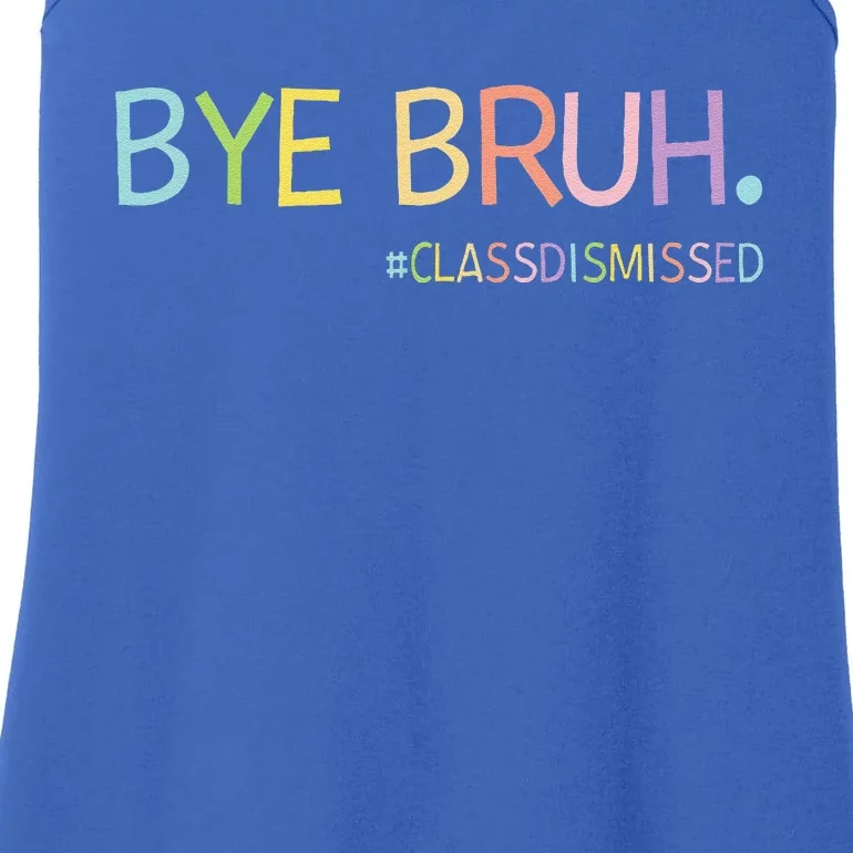 Last Day Of School Summer Break Bye Bruh Class Dismissed Ladies Essential Tank