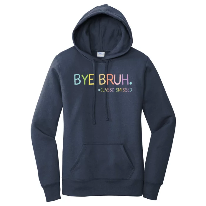 Last Day Of School Summer Break Bye Bruh Class Dismissed Women's Pullover Hoodie