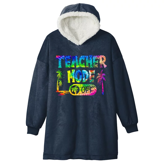 Last Day Of School Teacher Mode Off Teacher Hooded Wearable Blanket