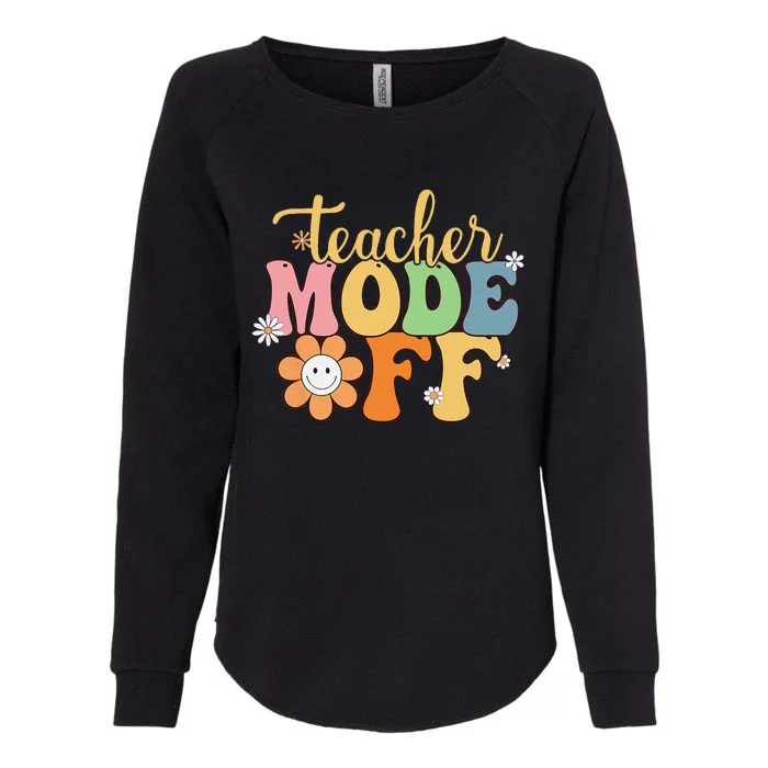 Last Day Of School Teacher Mode Off Teacher Womens California Wash Sweatshirt