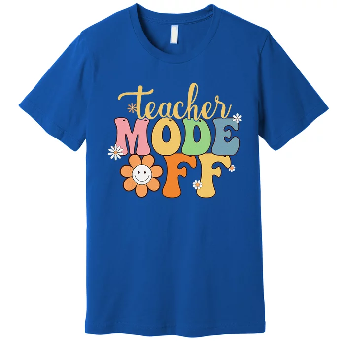 Last Day Of School Teacher Mode Off Teacher Premium T-Shirt