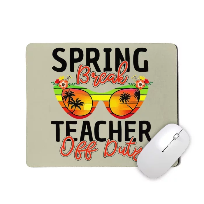 Last Day Of School Spring Break Teacher Off Duty Mousepad