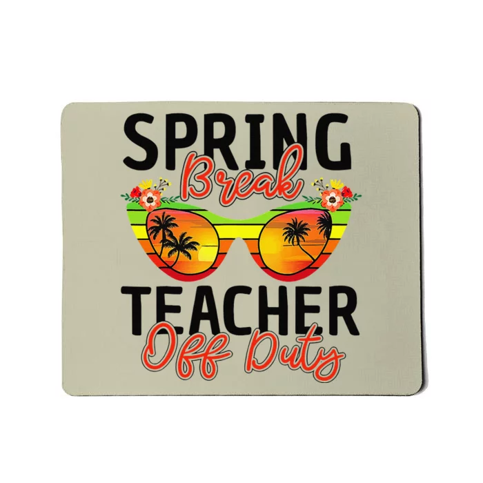 Last Day Of School Spring Break Teacher Off Duty Mousepad