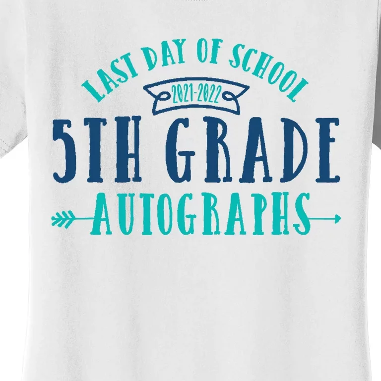 Last Day of School Autograph - 5th Grade Graduation Women's T-Shirt