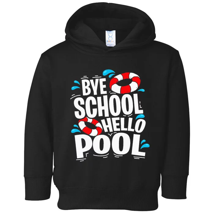 Last Day Of School Bye School Hello Pool Swimming Teacher Toddler Hoodie