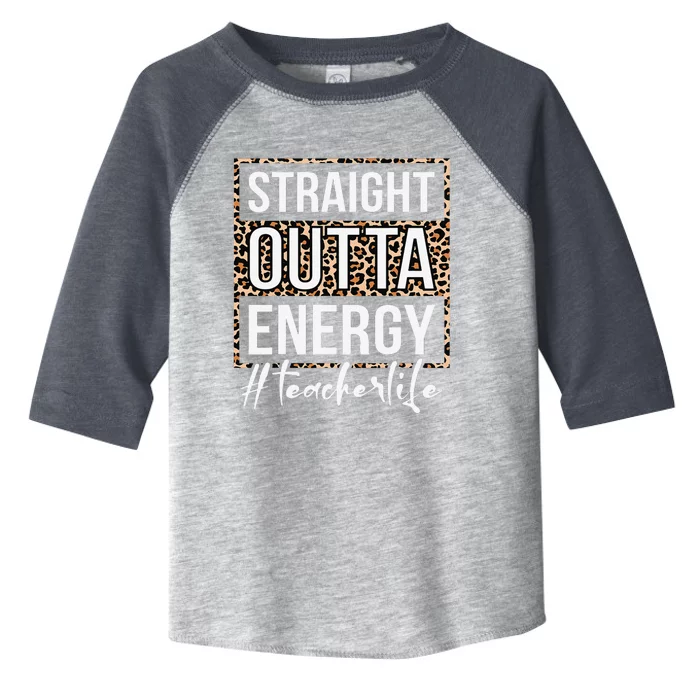 Last Day Of School Gift Straight Outta Energy Teacher Life Toddler Fine Jersey T-Shirt