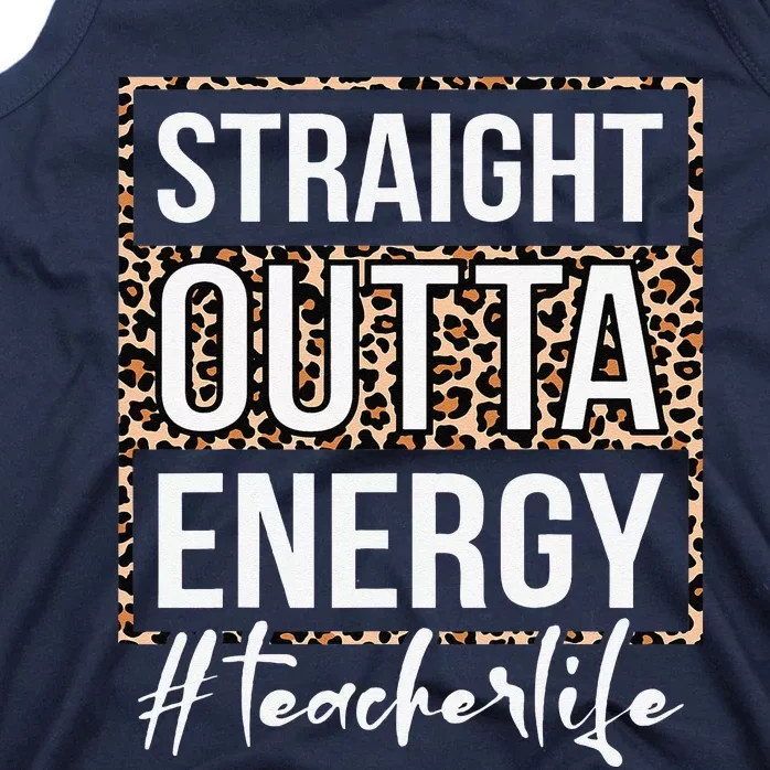 Last Day Of School Gift Straight Outta Energy Teacher Life Tank Top