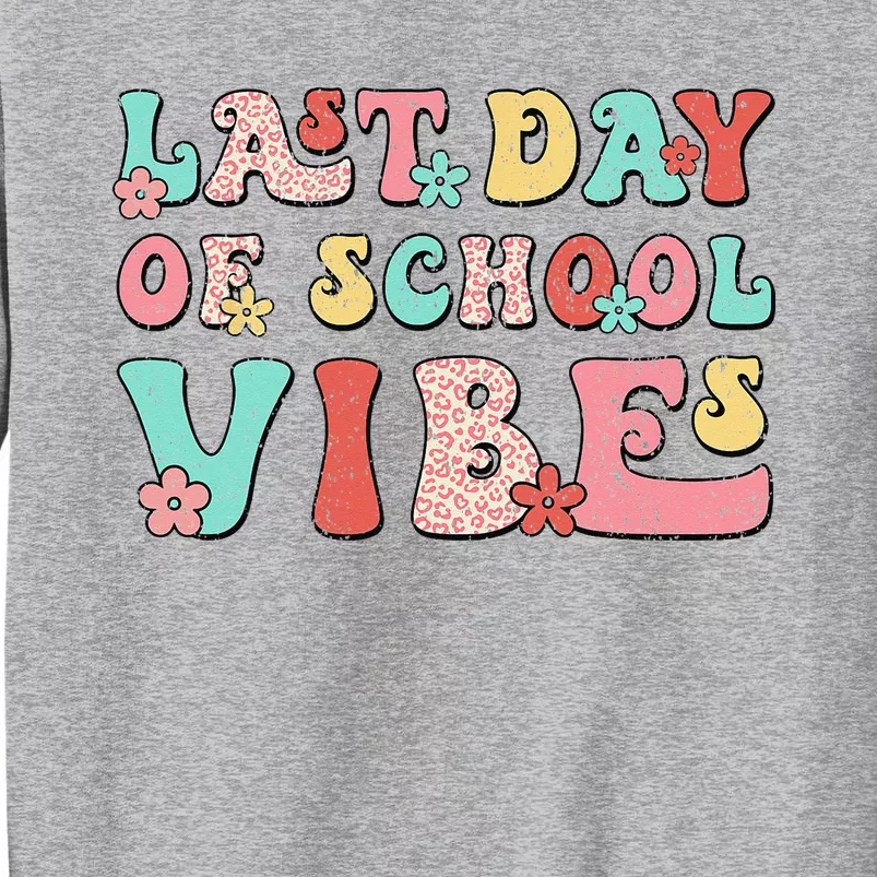 Last Day Of School Vibes Retro Groovy Teacher Graduation Tall Sweatshirt