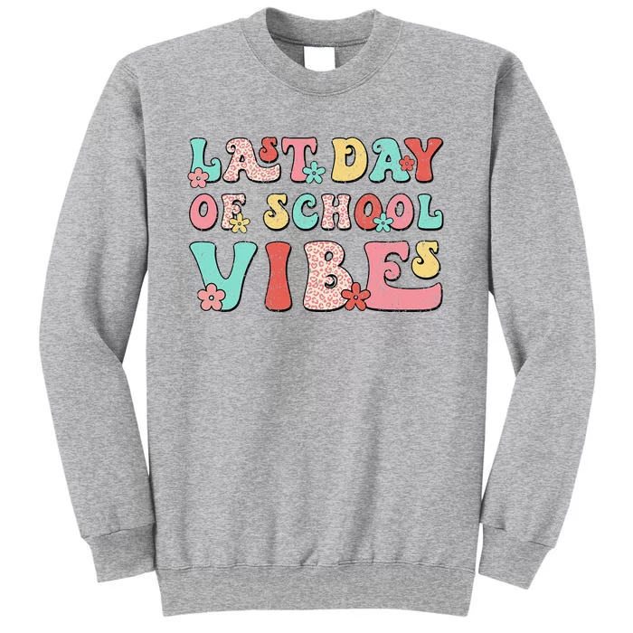 Last Day Of School Vibes Retro Groovy Teacher Graduation Tall Sweatshirt