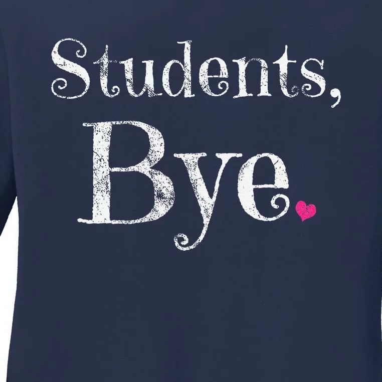 Last Day Of School Teacher Bye Students Ladies Long Sleeve Shirt