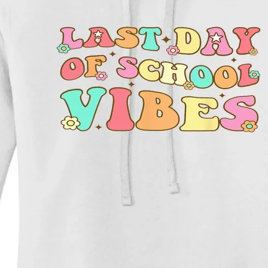 Last Day Of School Vibes Retro Groovy Teacher Graduation Women's Pullover Hoodie