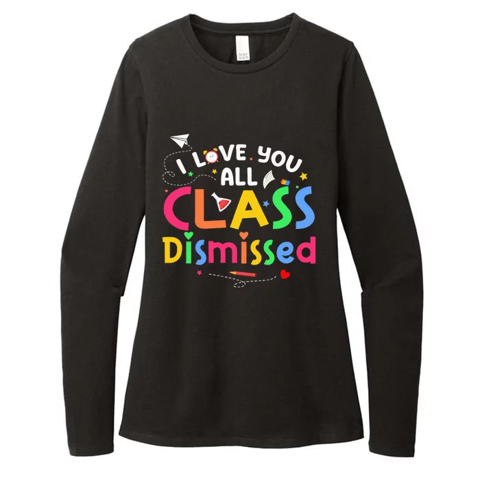 Last Day Of School I Love You All Class Dismissed Teacher Womens CVC Long Sleeve Shirt