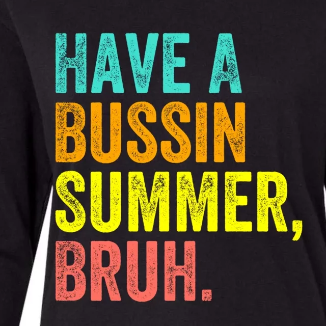 Last Day Of School Funny Teacher Have A Bussin Summer Bruh Gift Womens Cotton Relaxed Long Sleeve T-Shirt