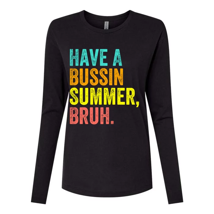 Last Day Of School Funny Teacher Have A Bussin Summer Bruh Gift Womens Cotton Relaxed Long Sleeve T-Shirt