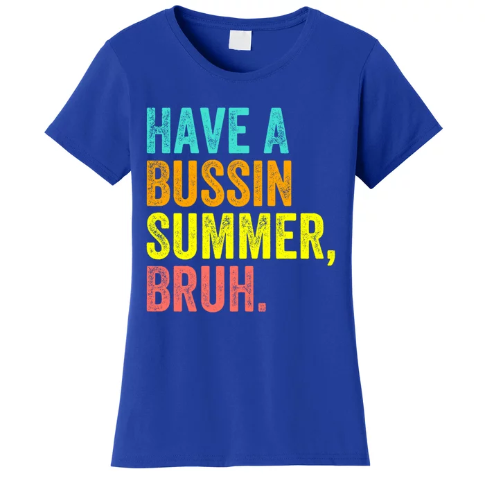 Last Day Of School Funny Teacher Have A Bussin Summer Bruh Gift Women's T-Shirt