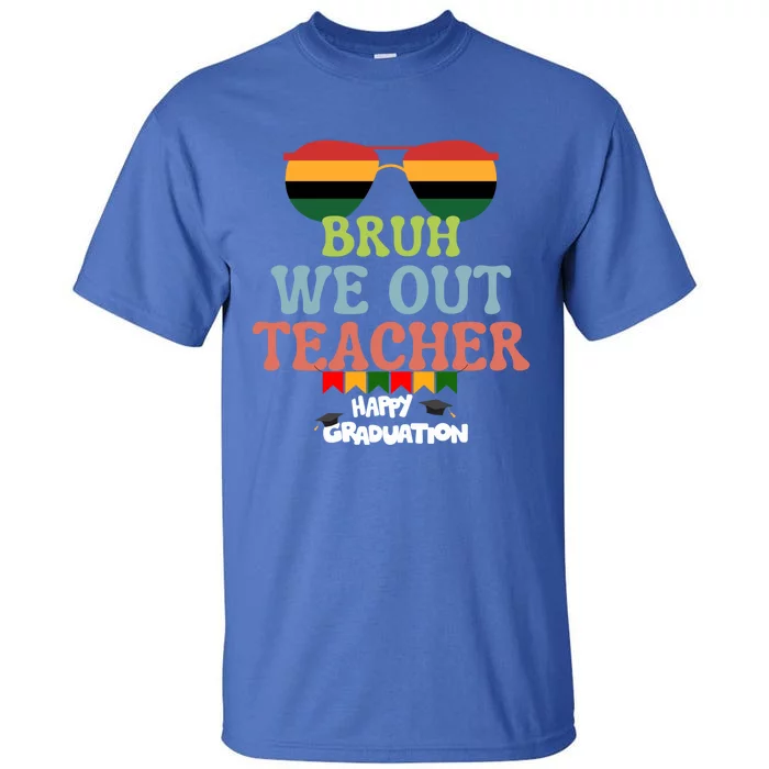 Last Day Of School Student Graduation Bruh We Out Teachers Gift Tall T-Shirt