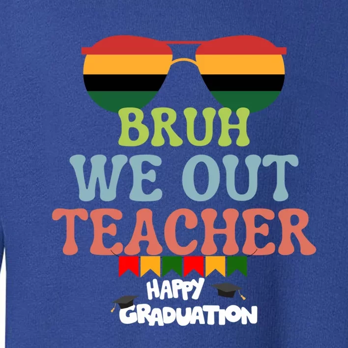 Last Day Of School Student Graduation Bruh We Out Teachers Gift Toddler Sweatshirt