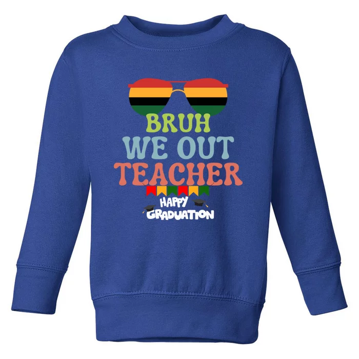 Last Day Of School Student Graduation Bruh We Out Teachers Gift Toddler Sweatshirt