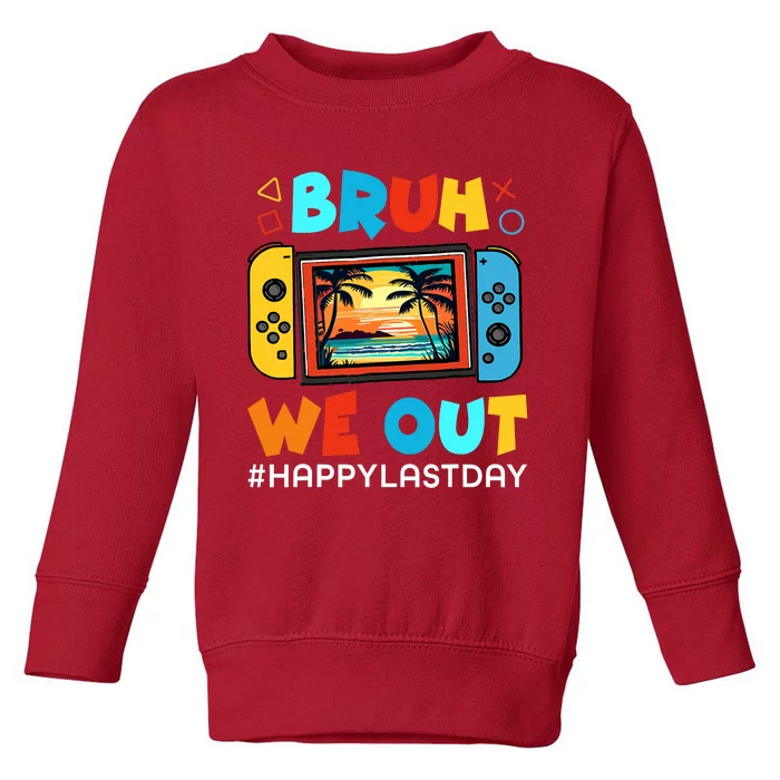 Last Day Of School Bruh We Out Summer Toddler Sweatshirt