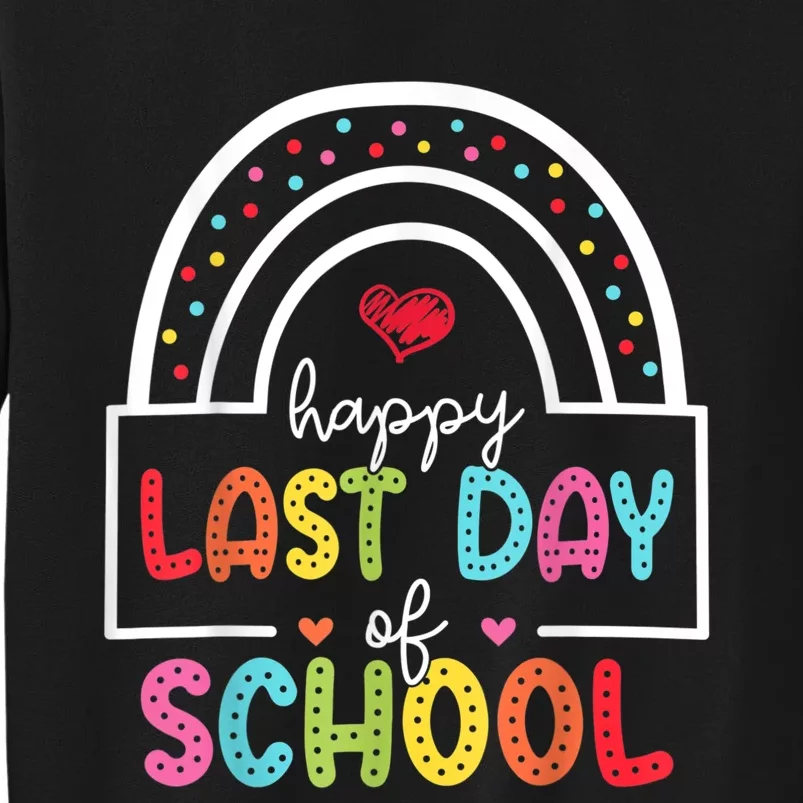 Last Day Of School Teachers Student Graduation Rainbow Tall Sweatshirt