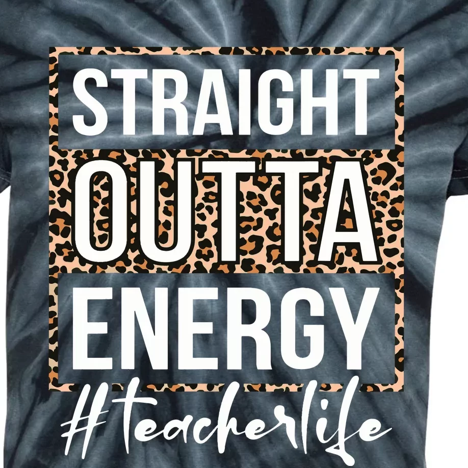 Last Day Of School Gift Straight Outta Energy Teacher Life Kids Tie-Dye T-Shirt