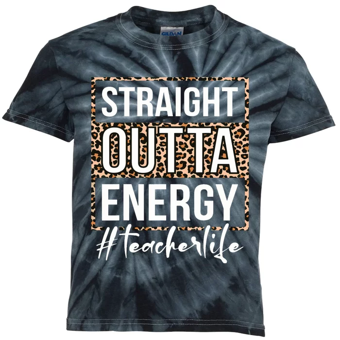 Last Day Of School Gift Straight Outta Energy Teacher Life Kids Tie-Dye T-Shirt