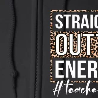 Last Day Of School Gift Straight Outta Energy Teacher Life Full Zip Hoodie