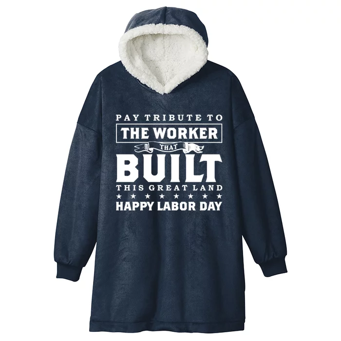 Labor Day Pay Tribute To The Worker Happy Labor Day Gift Hooded Wearable Blanket