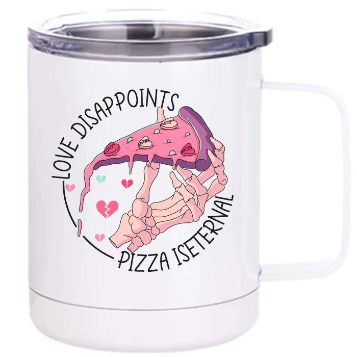 Love Disappoints Pizza Is Eternal Front & Back 12oz Stainless Steel Tumbler Cup