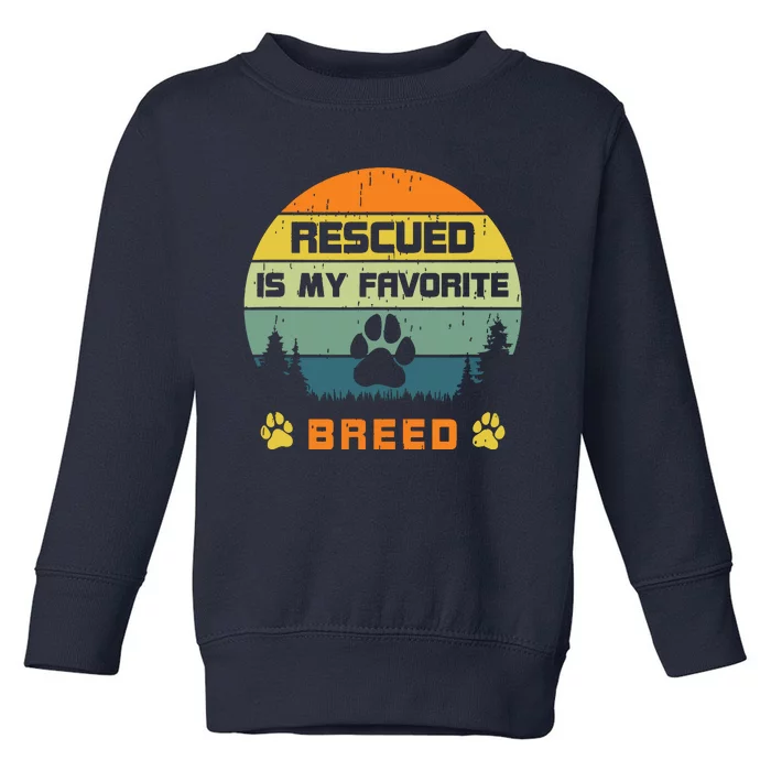 Love Dogs Rescue Rescued Is My Favorite Breed Vintage Paw Toddler Sweatshirt