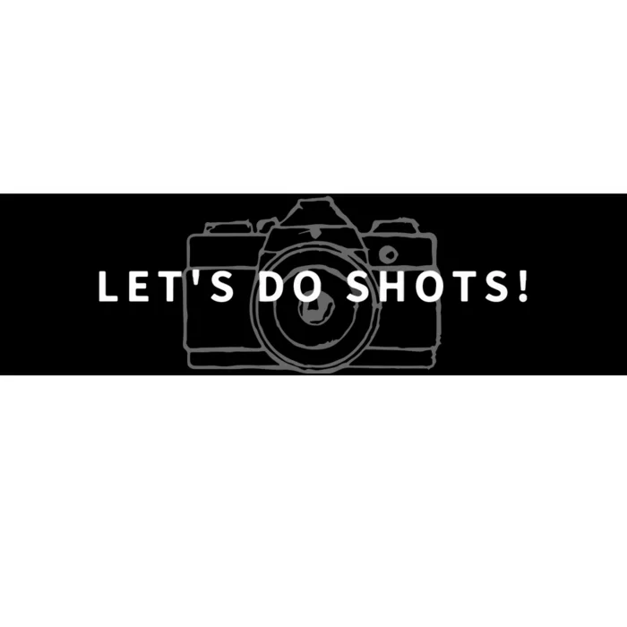 Lets Do Shots Funny Photographer Camera Photography Gift Bumper Sticker