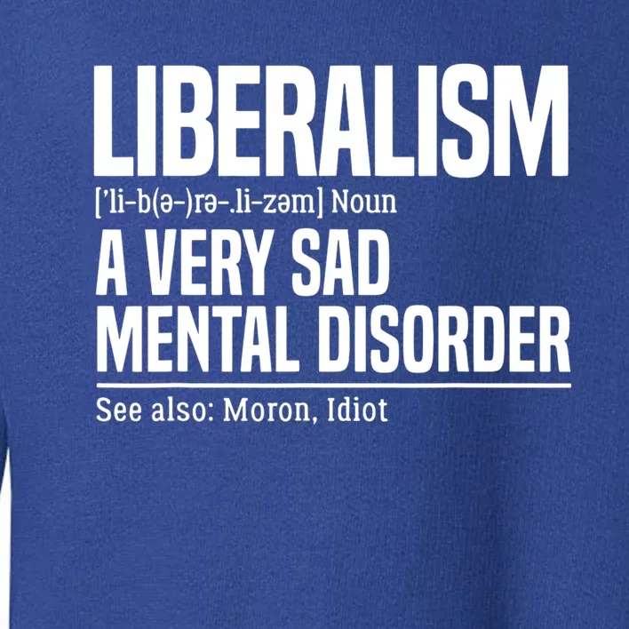 Liberalism Definition Sad Mental Disorder Funny Political Toddler Sweatshirt