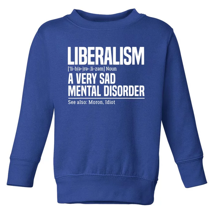 Liberalism Definition Sad Mental Disorder Funny Political Toddler Sweatshirt