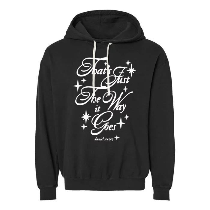 Limited Daniel Seavey Hq ThatS Just The Way It Goes Garment-Dyed Fleece Hoodie