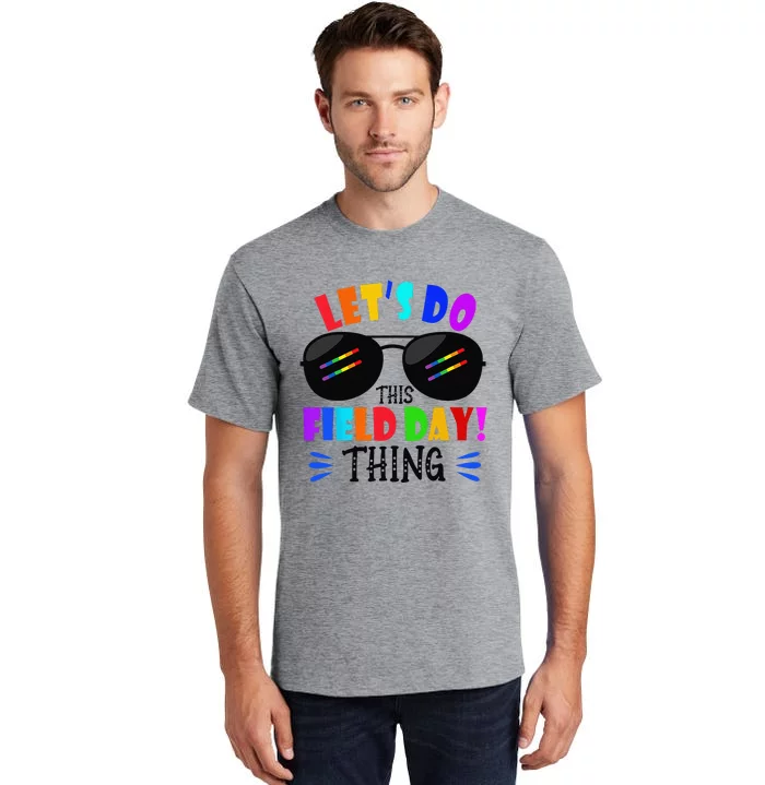 Lets Do This Field Day Thing Colors Quote Sunglasses Tall T-Shirt