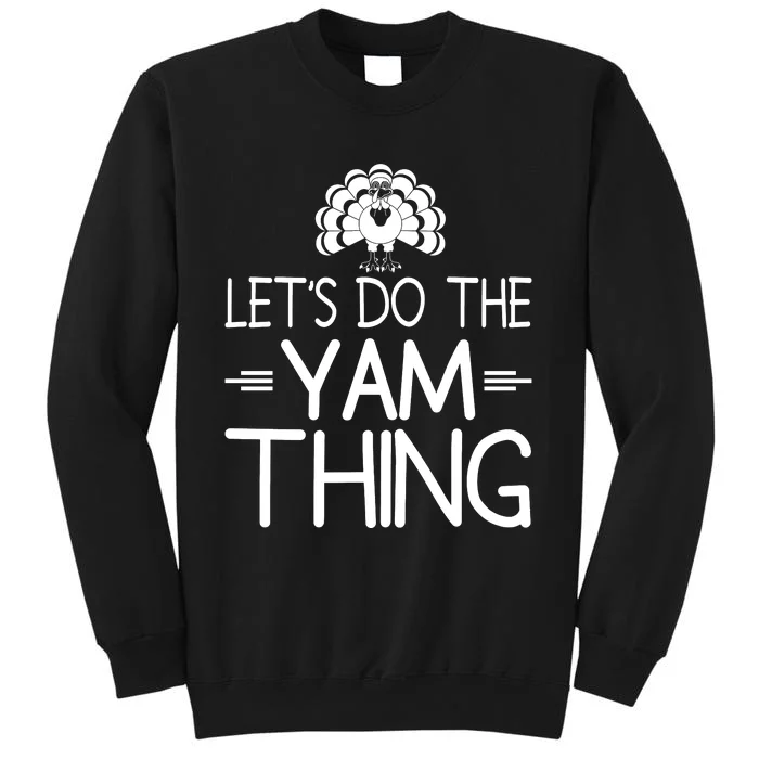 Let’s Do The Yam Thing Tall Sweatshirt