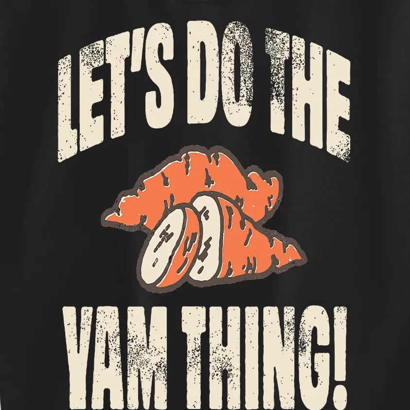 Let's Do the Yam thing Thanksgiving Funny Family Costume Kids Sweatshirt