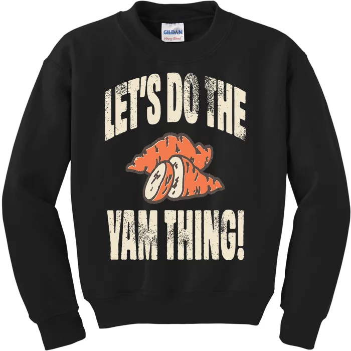 Let's Do the Yam thing Thanksgiving Funny Family Costume Kids Sweatshirt