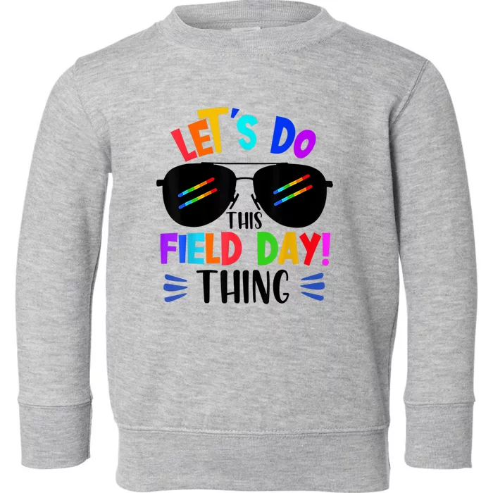 Lets Do This Field Day Thing Colors Quote Sunglasses Toddler Sweatshirt