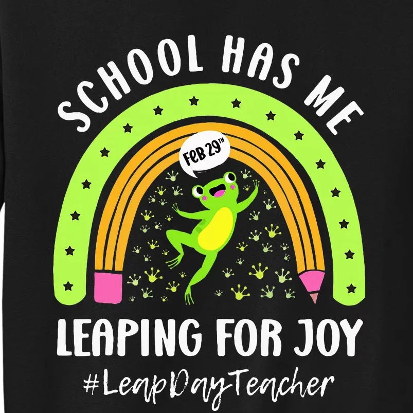 Leap Day Teacher Teaching Feb February 29th Educator Tall Sweatshirt