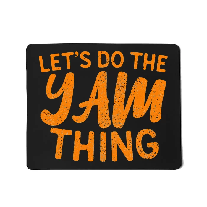 Lets Do The Yam Thing Funny Thanksgiving Dinner Pun Mousepad