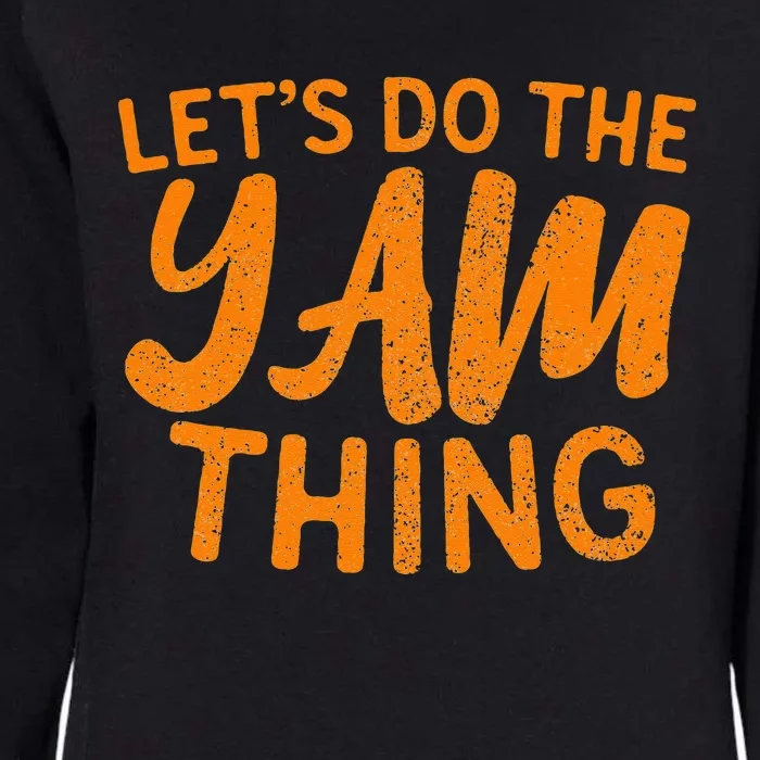 Lets Do The Yam Thing Funny Thanksgiving Dinner Pun Womens California Wash Sweatshirt