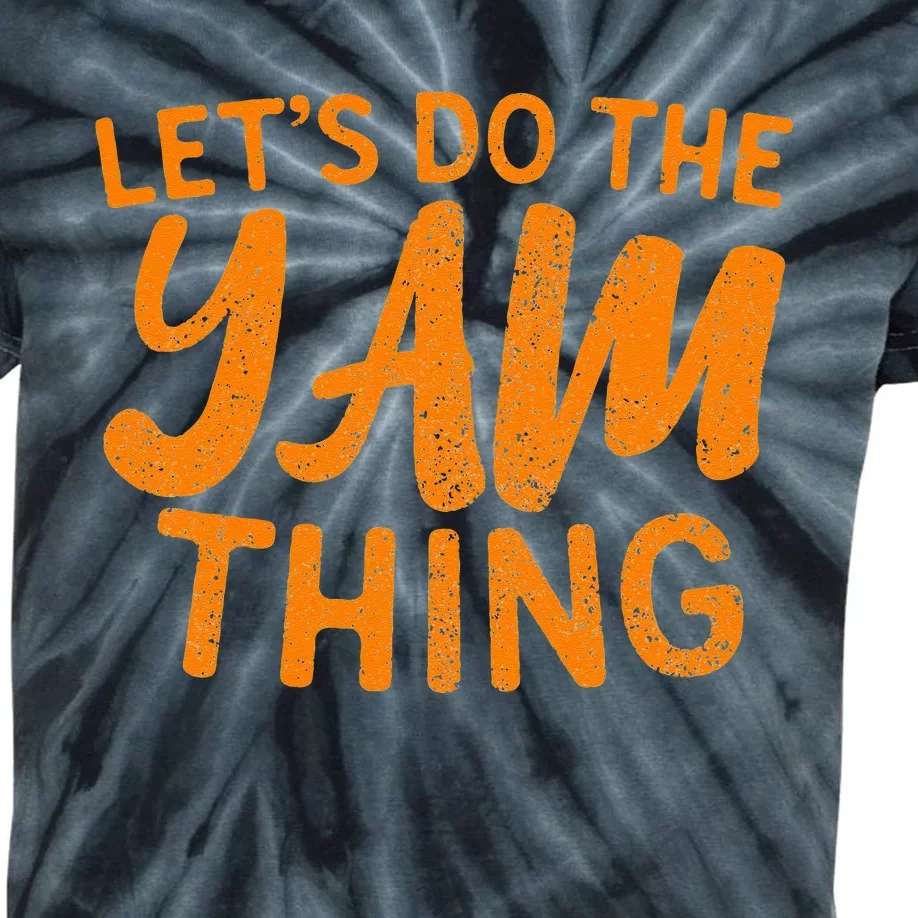 Lets Do The Yam Thing Funny Thanksgiving Dinner Pun Kids Tie-Dye T-Shirt