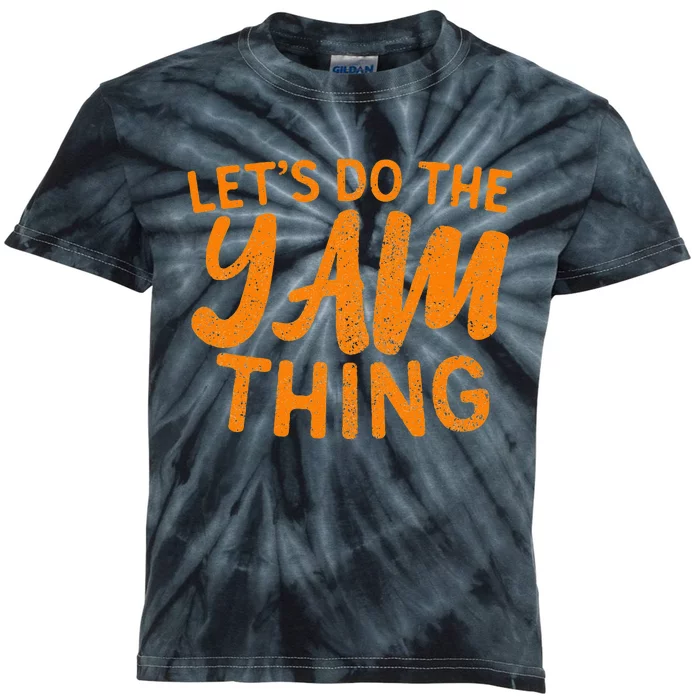 Lets Do The Yam Thing Funny Thanksgiving Dinner Pun Kids Tie-Dye T-Shirt