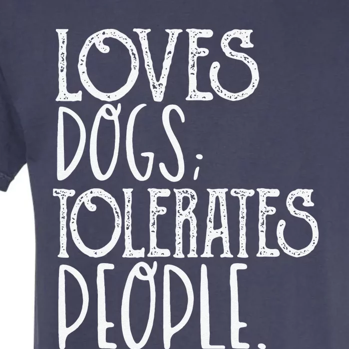 Loves Dog Tolerate People Funny Dog Lover Pet Owner Animal Garment-Dyed Heavyweight T-Shirt