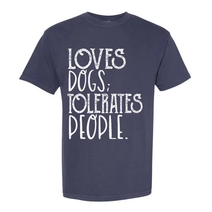 Loves Dog Tolerate People Funny Dog Lover Pet Owner Animal Garment-Dyed Heavyweight T-Shirt