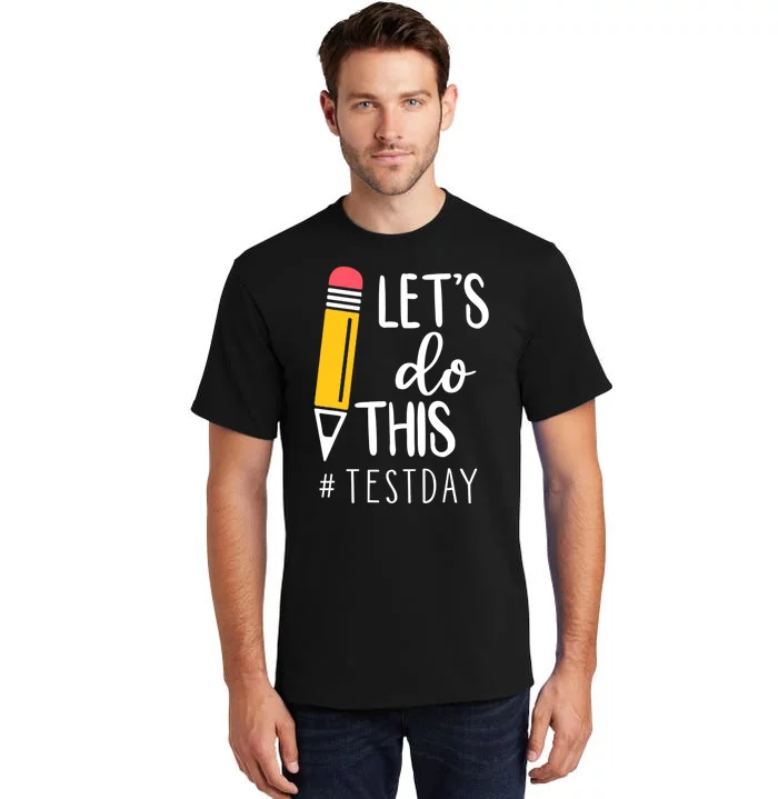 Let's Do This Test Day Pencil Tall T-Shirt