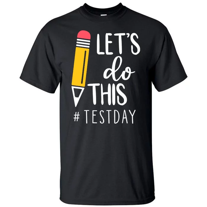 Let's Do This Test Day Pencil Tall T-Shirt