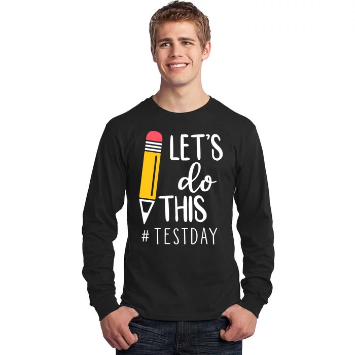 Let's Do This Test Day Pencil Tall Long Sleeve T-Shirt